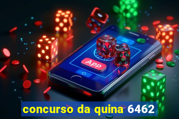 concurso da quina 6462